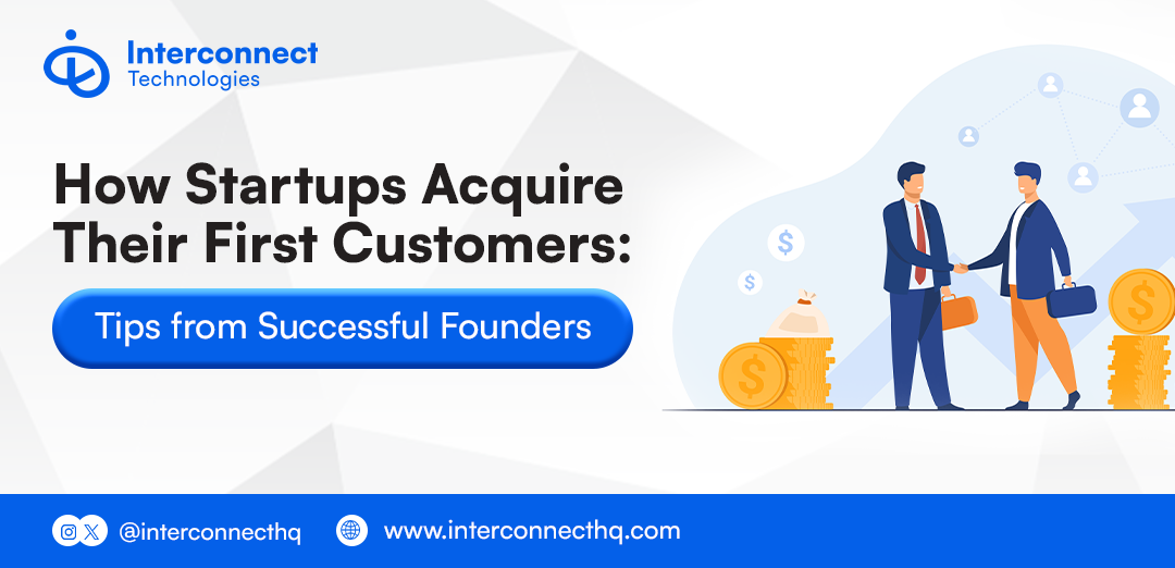 How Startups Acquire Their First Customers: Tips from Successful Founders